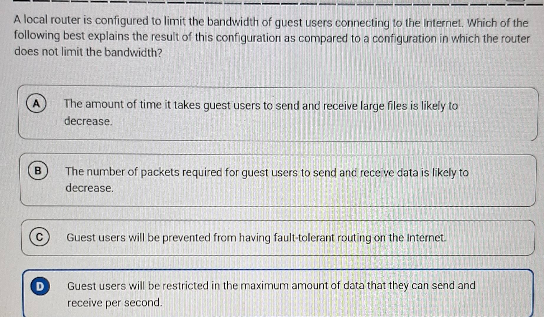 Solved: A local router is configured to limit the bandwidth of guest ...