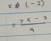 xoplus (-2)
= (7x-3)/4 