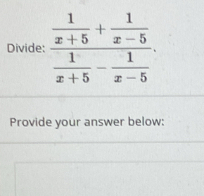 Divide
Provide your answer below: