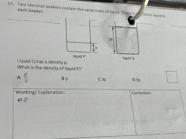 Solved: Two identical beakers contain the same mass of liquid. There is ...
