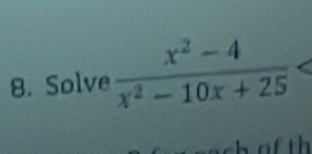 Solve  (x^2-4)/x^2-10x+25 