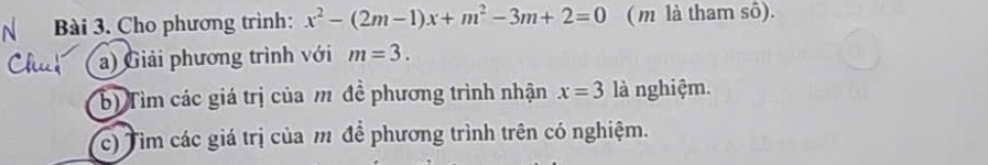 Cho phương trình: x^2-(2m-1)x+m^2-3m+2=0 ( m là tham số). 
a) Giải phương trình với m=3. 
b) Tìm các giá trị của m đề phương trình nhận x=3 là nghiệm. 
c) Tim các giá trị của m để phương trình trên có nghiệm.