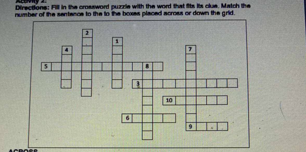 Acvy 2: 
Directions: Fill in the crossword puzzle with the word that fits its clue. Match the 
number of the sentence to the to the boxes placed across or down the grid.