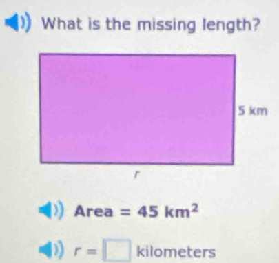 What is the missing length? 
Area =45km^2
r=□ kilometers