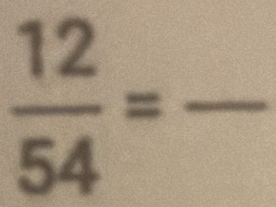  12/54 = _  □
frac 