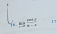 limlimits _xto 0 cos x/π -x  17