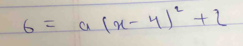 6=a(x-4)^2+2