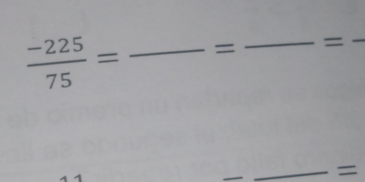  (-225)/75 =
= 
_=_ 
_ 
_=