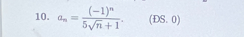 a_n=frac (-1)^n5sqrt(n)+1. (DS. 0)