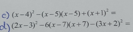 (x-4)^2-(x-5)(x-5)+(x+1)^2=
(2x-3)^2-6(x-7)(x+7)-(3x+2)^2=