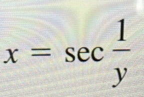 x=sec  1/y 