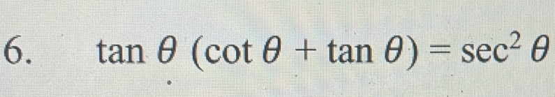 tan θ (cot θ +tan θ )=sec^2θ