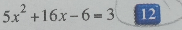 5x^2+16x-6=3□ 12