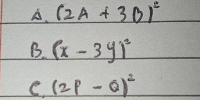 (2A+3B)^c
B. (x-3y)^2
C. (2P-Q)^2