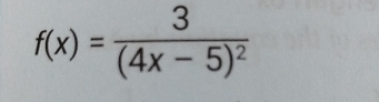 f(x)=frac 3(4x-5)^2