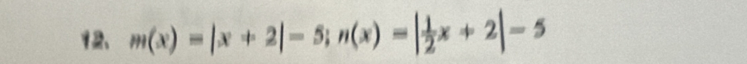 m(x)=|x+2|-5; n(x)=| 1/2 x+2|-5