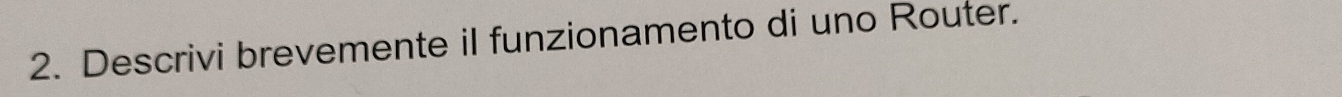 Descrivi brevemente il funzionamento di uno Router.