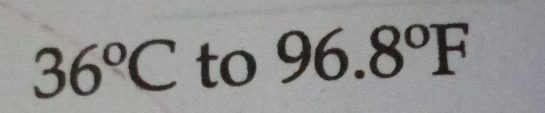 36°C to 96.8°F