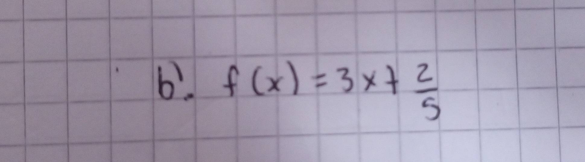 6? f(x)=3x+ 2/5 