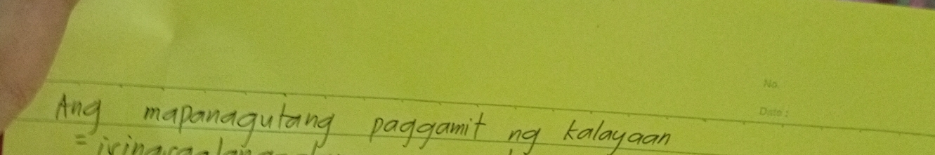 Ang mapanagutang paggamit ng kalayaan 
= iin