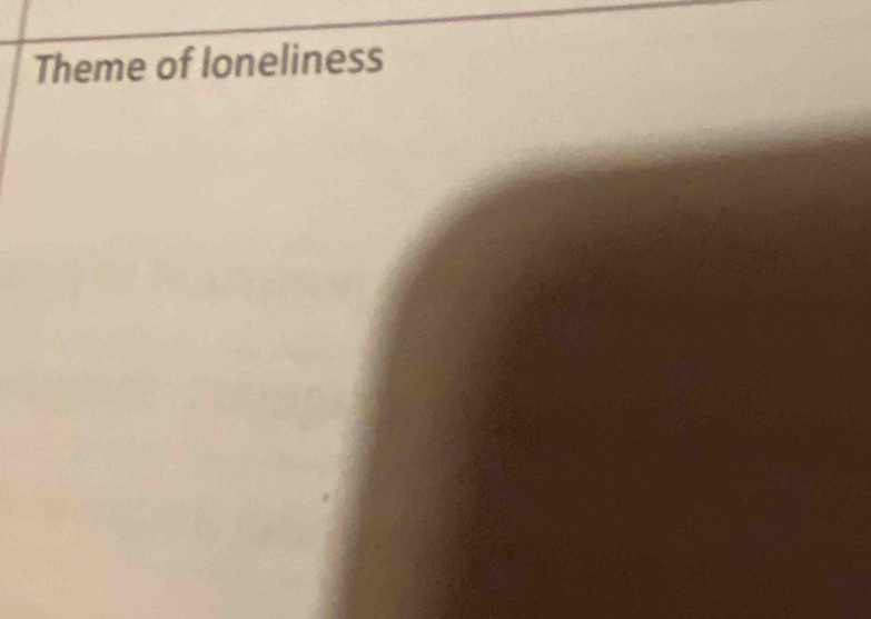 Theme of loneliness