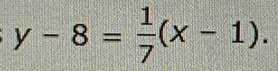 y-8= 1/7 (x-1).