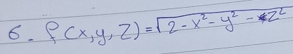 f(x,y,z)=sqrt(2-x^2-y^2-z^2)