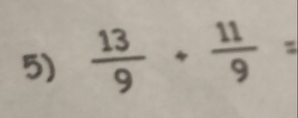  13/9 + 11/9 =