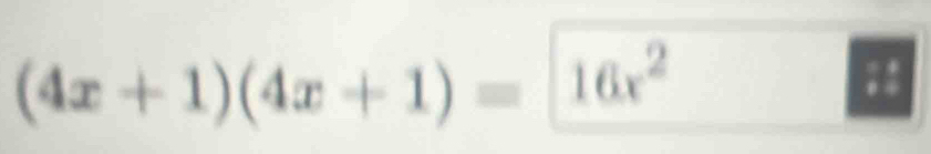 (4x+1)(4x+1)= 16x^2;: