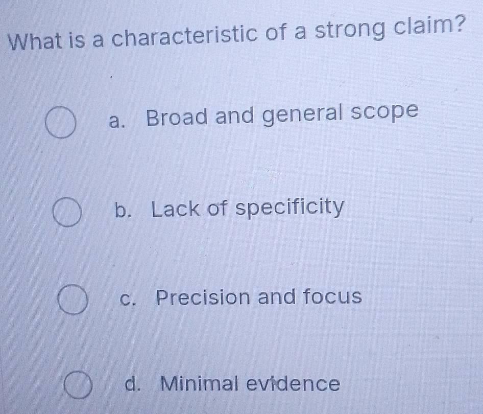 Nalutas:What is a characteristic of a strong claim? a. Broad and ...