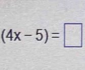 (4x-5)=□