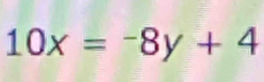 10x=-8y+4