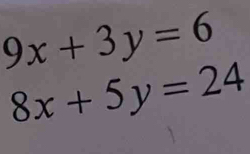 9x+3y=6
8x+5y=24