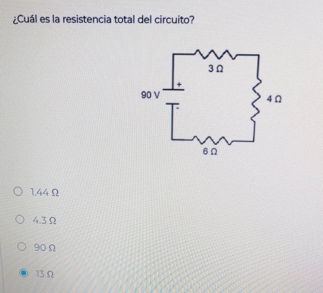 ¿Cuál es la resistencia total del circuito?
1.44 Ω
4.3Ω
90Ω
13 Ω