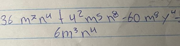 36m^2n^4+4^2m^5n^8-60m^8y^4=
6m^3n^4