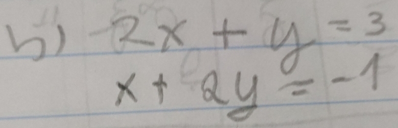 2x+y=3
x+2y=-1