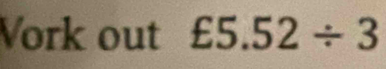 Vork out £ frac  5. 52/ 3