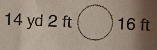 14 yd 2 ft 16 ft
