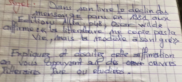 et: Dans con live le declindu 
monsonge par pn 138A all 
Eoitions Allla pu8, Oscar wilde 
affirme :Ale litterettere me cople pasia 
Vie, Mais a modele ason gre?p 
Enpligiis of guaity sake fmestion 
on yous appurent sup de OANes 
Difernives Bue ou studions.