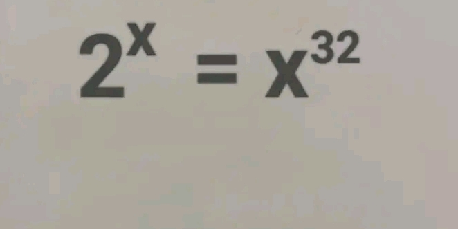 2^x=x^(32)