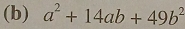 a^2+14ab+49b^2