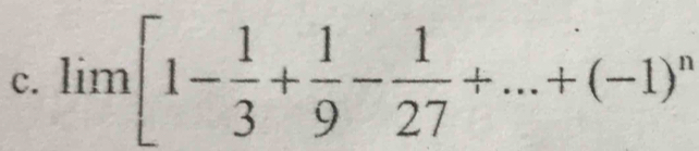 lim [1- 1/3 + 1/9 - 1/27 +...+(-1)^n