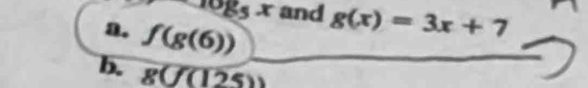 cos _5x and g(x)=3x+7
a. f(g(6))
b. g(f(f(125))