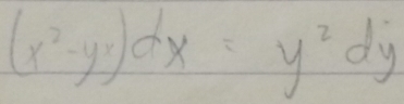 (x^2-yx)dx=y^2dy