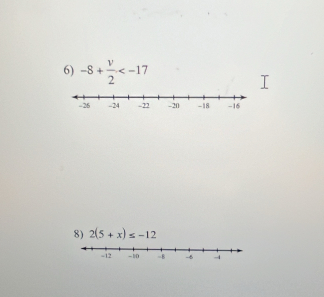 -8+ v/2 
8) 2(5+x)≤ -12