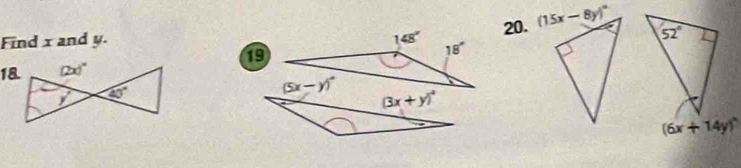 Find x and y. 148° 20.  
19
18°
(5x-y)^circ 
(3x+y)^4
(6x+14y)^circ 