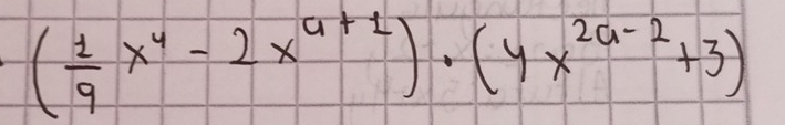 ( 1/9 x^4-2x^(a+1))· (4x^(2a-2)+3)