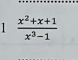 1  (x^2+x+1)/x^3-1 