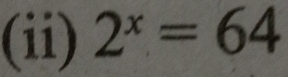 (ii) 2^x=64