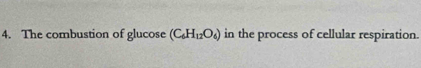 The combustion of glucose (C_6H_12O_6) in the process of cellular respiration.